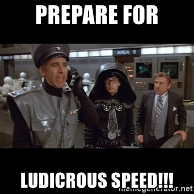 prepare-for-ludicrous-speed.jpg