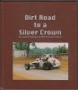 Dirt Road To A Silver Crown.jpg